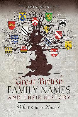 Great British Family Names and Their History: W... 1526751550 Book Cover