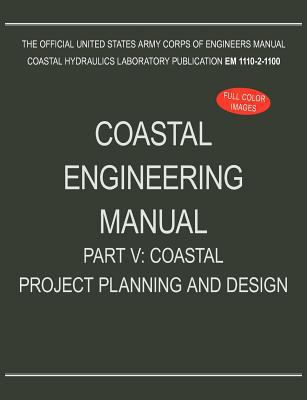 Coastal Engineering Manual Part V: Coastal Proj... 1782661972 Book Cover