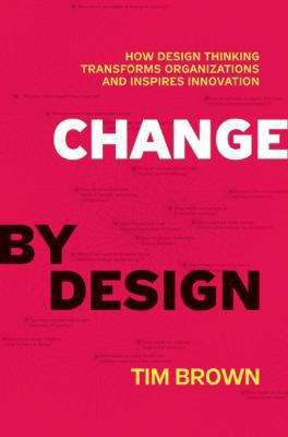 Change by Design: How Design Thinking Transform... 0061766089 Book Cover