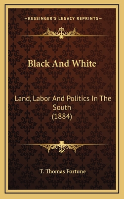 Black And White: Land, Labor And Politics In Th... 1164337807 Book Cover