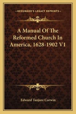 A Manual Of The Reformed Church In America, 162... 1163307920 Book Cover