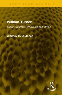 William Turner: Tudor Naturalist, Physician and... 1041129033 Book Cover