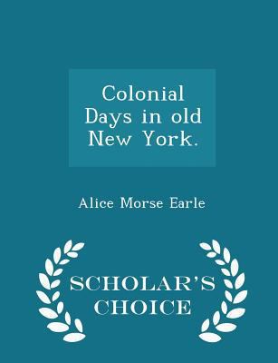 Colonial Days in Old New York. - Scholar's Choi... 1298021871 Book Cover