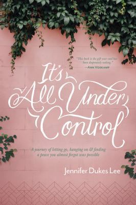 It's All Under Control: A Journey of Letting Go... 1496430468 Book Cover