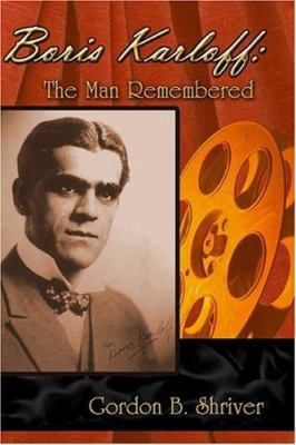 Boris Karloff: The Man Remembered 1413710492 Book Cover
