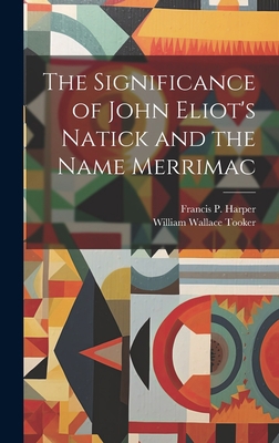 The Significance of John Eliot's Natick and the... 1021092142 Book Cover