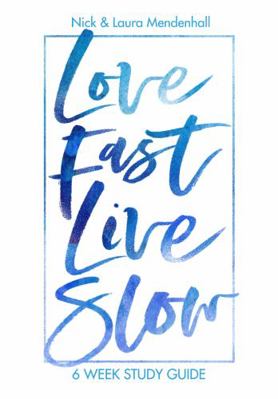Paperback Love Fast Live Slow: 6-Week Study Guide : Discover the Simplicity of Reflecting Jesus in a Stressful World Book