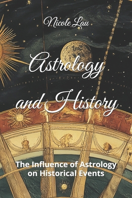 Astrology and History: The Influence of Astrolo...            Book Cover