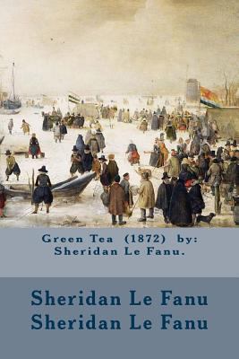 Green Tea (1872) by: Sheridan Le Fanu. 1974420752 Book Cover