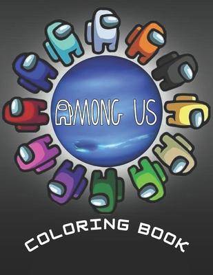 among us coloring book: Over 50 Pages of High Quality Among us colouring Designs For Kids And Adults, New Coloring Pages , Coloring Pages with Among Us Images Crewmate or Sus Impostor Memes, Iconic Sc B08RG16LRL Book Cover