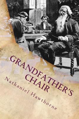 Grandfather's Chair: Illustrated 1542397227 Book Cover