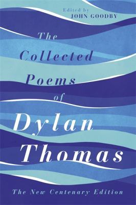 The Collected Poems of Dylan Thomas: The Centen... 0297865692 Book Cover