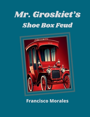 Mr. Groskiet's Shoe Box Feud. B0CJDDKCQ4 Book Cover