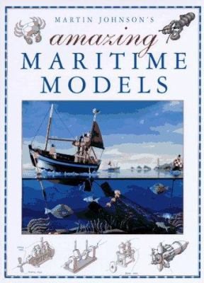 Martin Johnson's Amazing Maritime Models 0715301861 Book Cover