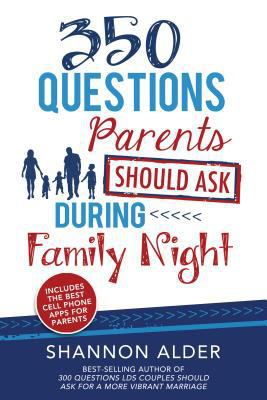 350 Questions Parents Should Ask During Family ... 1462121985 Book Cover