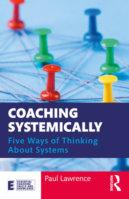 Coaching Systemically: Five Ways of Thinking ab... 0367404168 Book Cover