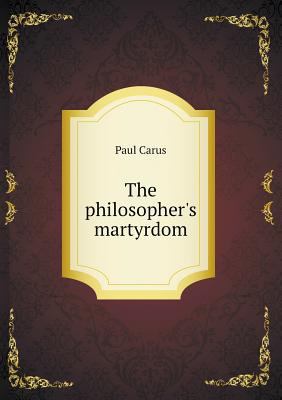 The philosopher's martyrdom 5518555997 Book Cover