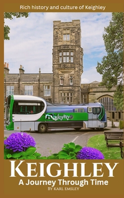 Keighley: A Journey Through Time B0C6421V3P Book Cover