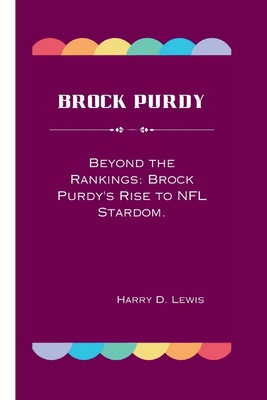 Brock Purdy: Beyond the Rankings: Brock Purdy's...            Book Cover