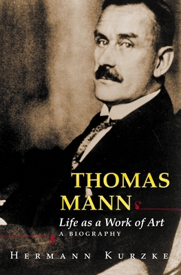 Thomas Mann: Life as a Work of Art: A Biography 0691070695 Book Cover