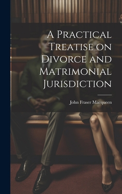 A Practical Treatise on Divorce and Matrimonial... 1020838566 Book Cover