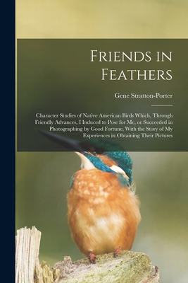 Friends in Feathers; Character Studies of Nativ... 1017203229 Book Cover