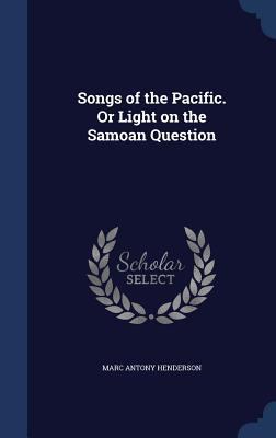 Songs of the Pacific. Or Light on the Samoan Qu... 1340349906 Book Cover