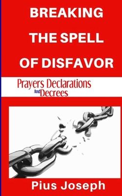Breaking the Spell of Disfavour: Prayers Declar... 1707660379 Book Cover