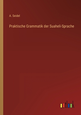 Praktische Grammatik der Suaheli-Sprache [German] 3368259768 Book Cover