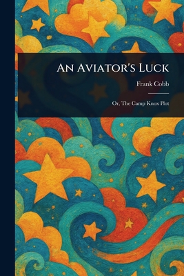 An Aviator's Luck 1023482576 Book Cover