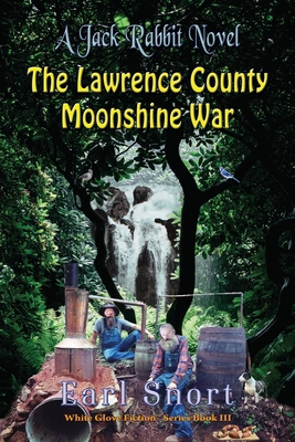 The Lawrence County Moonshine War: A Jack Rabbi... 1648831249 Book Cover