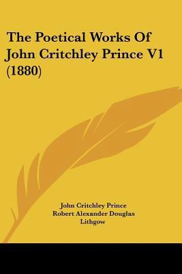 The Poetical Works Of John Critchley Prince V1 ... 1120338476 Book Cover