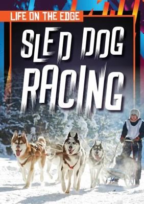 Sled Dog Racing 164282724X Book Cover