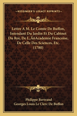 Lettre A M. Le Comte De Buffon, Intendant Du Ja... [French] 1166590216 Book Cover