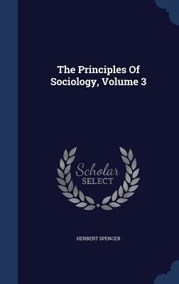 The Principles Of Sociology, Volume 3 1340060248 Book Cover