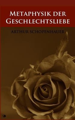 Metaphysik der Geschlechtsliebe [German] 1095155865 Book Cover