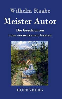 Meister Autor: Die Geschichten vom versunkenen ... [German] 3843043973 Book Cover