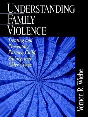 Understanding Family Violence: Treating and Pre... 0761916458 Book Cover