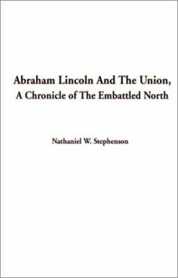 Abraham Lincoln and the Union, a Chronicle of t... 1588273318 Book Cover
