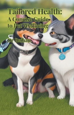 Tailored Health: A Concise Guide to Pet Wellbeing B0CCQPTLJH Book Cover