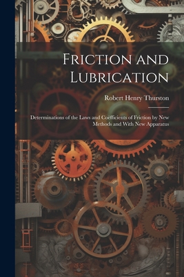 Friction and Lubrication: Determinations of the... 1021910333 Book Cover