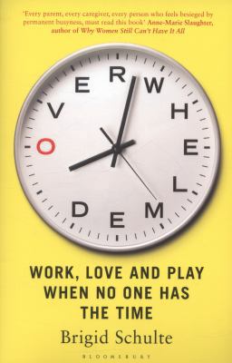 Overwhelmed: Work, Love and Play When No One Ha... 1408826682 Book Cover