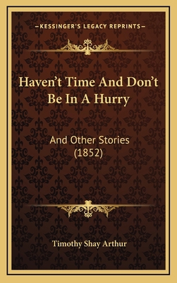 Haven't Time And Don't Be In A Hurry: And Other... 1166503526 Book Cover