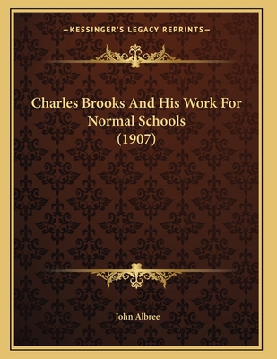 Charles Brooks And His Work For Normal Schools ... 116414569X Book Cover