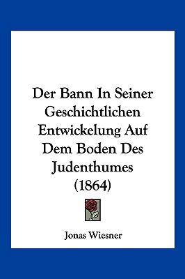 Der Bann In Seiner Geschichtlichen Entwickelung... [German] 1160426562 Book Cover