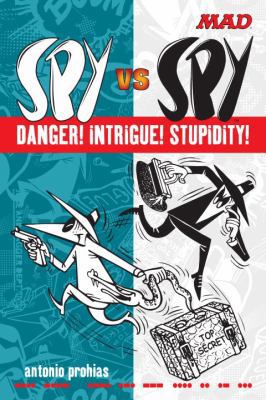 Spy vs Spy Danger! Intrigue! Stupidity! (Mad Ma... 0823050521 Book Cover