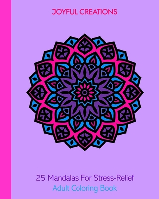 25 Mandalas For Stress-Relief: Adult Coloring Book 1715408403 Book Cover