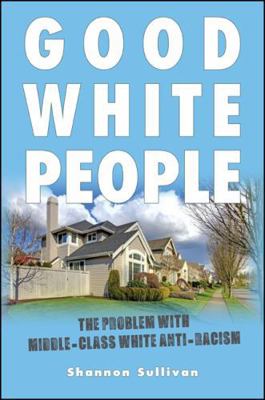 Good White People: The Problem with Middle-Clas... 1438451695 Book Cover