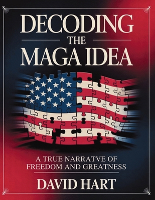Decoding the Maga Idea: A True Narrative of Fre... 1257762095 Book Cover