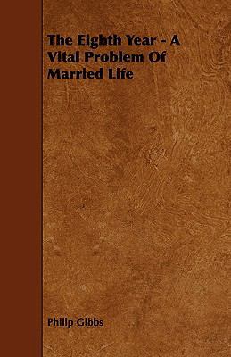 The Eighth Year - A Vital Problem of Married Life 1444639218 Book Cover